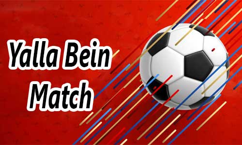 بين ماتش | Yalla Bein Match | مشاهدة المباريات بث مباشر جوال