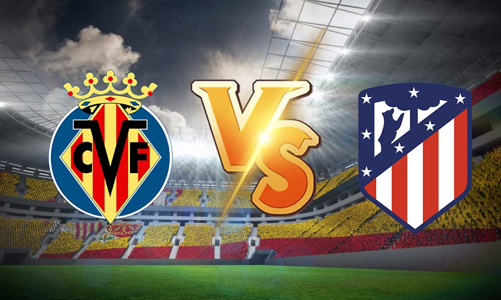 مشاهدة مباراة فياريال و اتليتكو مدريد بث مباشر