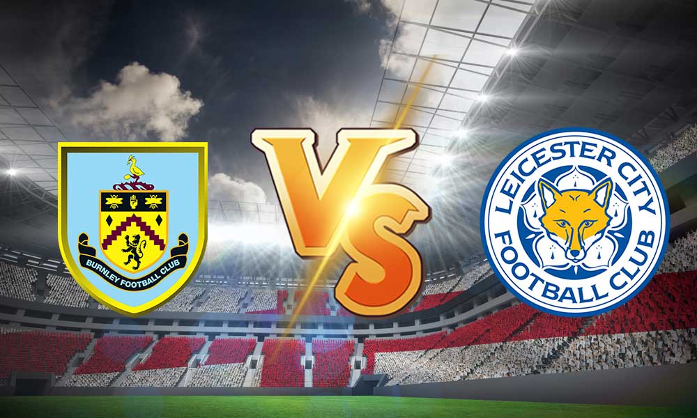 مشاهدة مباراة بيرنلي و ليستر سيتي بث مباشر