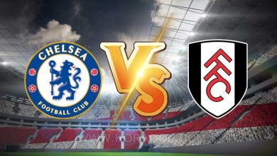 تشيلسي و فولهام اليوم بث مباشر